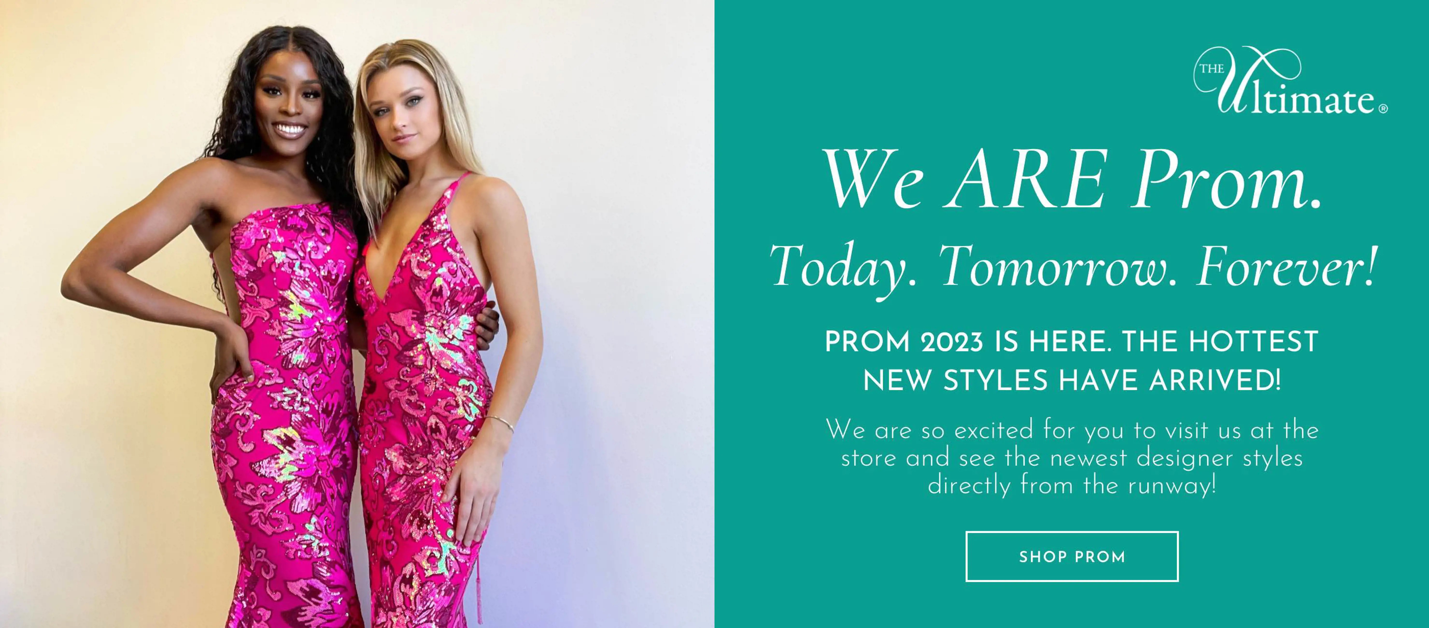 We ARE Prom. Today, Tomorrow, Forever!